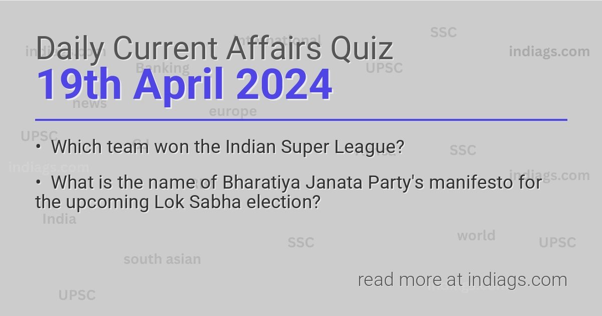 Image for the Daily Current Affairs Quiz of 19 April 2024 from indiags.com
