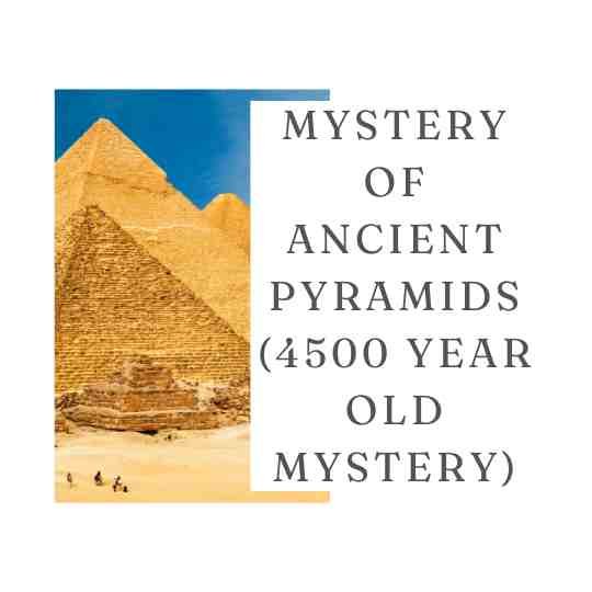 Mystery of Ancient Pyramids (4500 Year old Mystery)