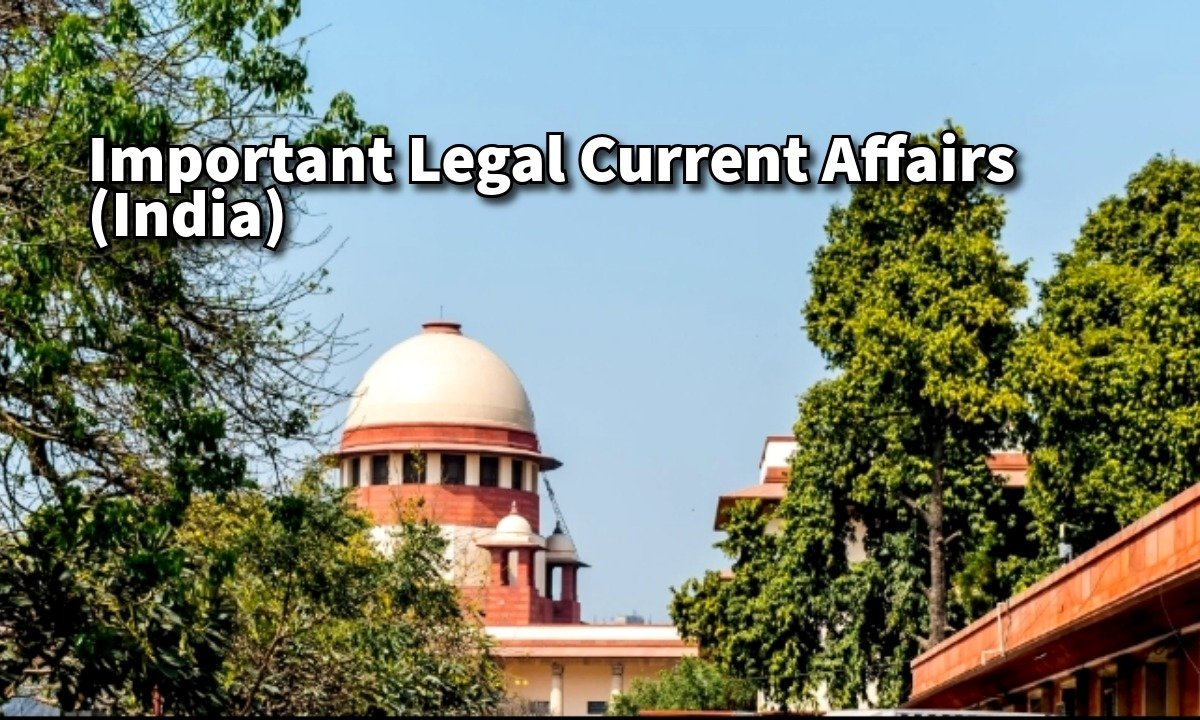 Important Legal Current Affairs (India)