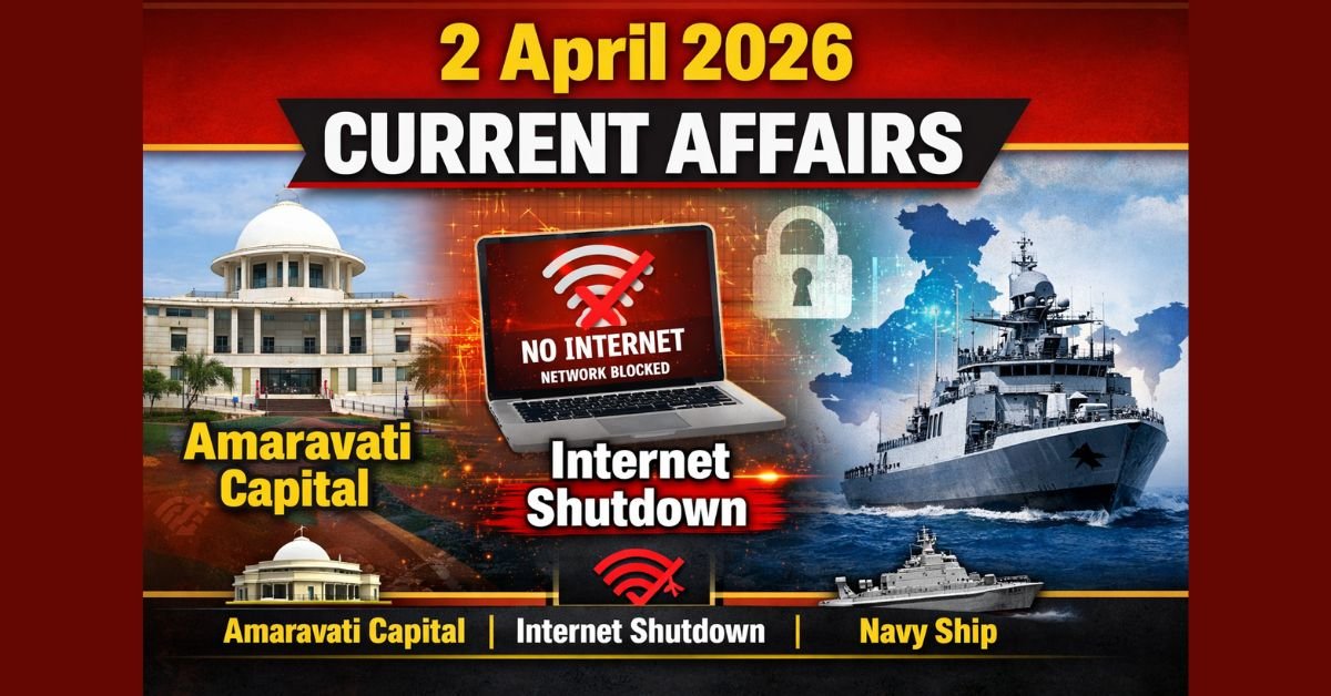 Current Affairs 2 April 2026 | Amaravati Capital Bill, Internet Shutdown Report, Malwan Warship, Aoleang Festival