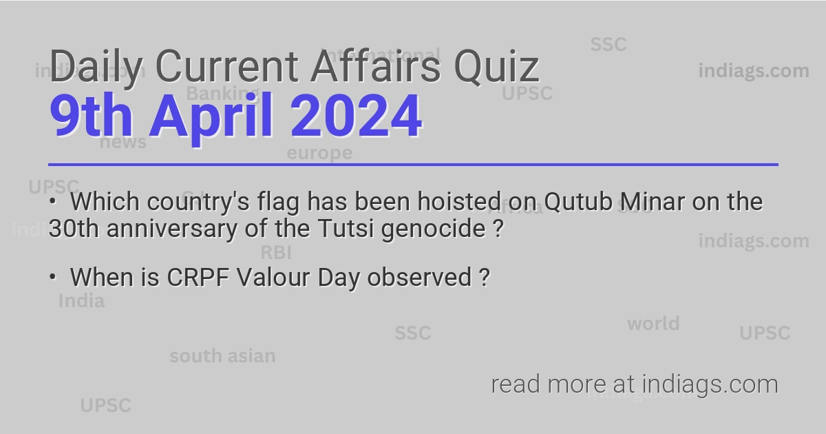 Image for the Daily Current Affairs Quiz of 9th April 2024 featuring top questions.