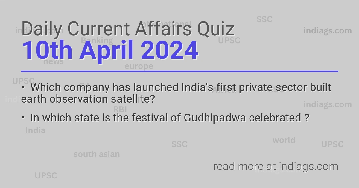Image for the Daily Current Affairs Quiz of 10th April 2024 featuring top questions.
