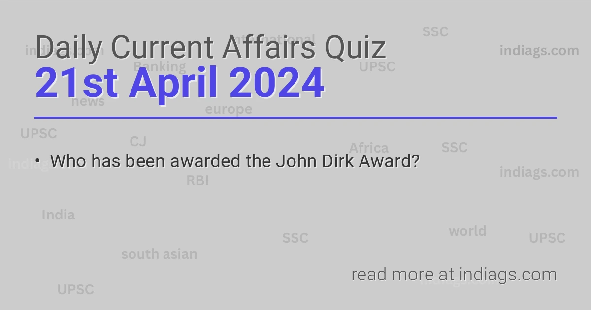 Image for the Daily Current Affairs Quiz of 21st April 2024 featuring top questions.