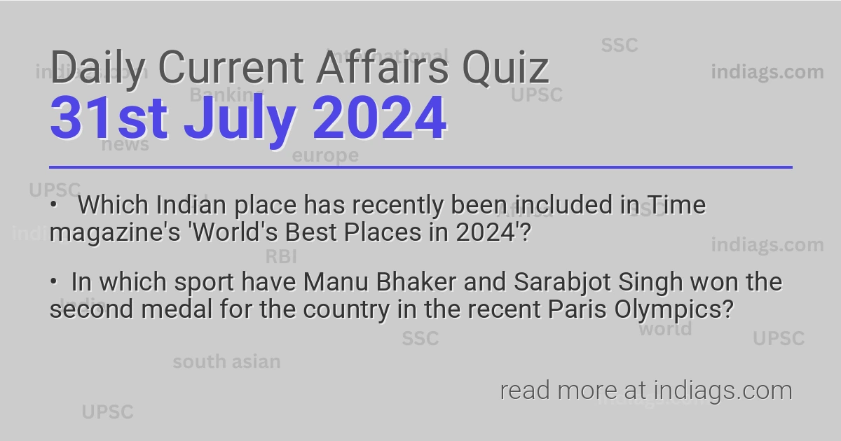 Image for the Daily Current Affairs Quiz of 31st July 2024 featuring top questions.