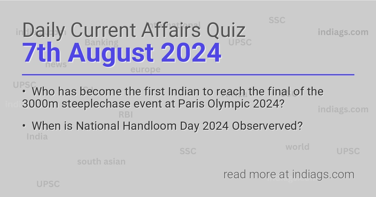 Image for the Daily Current Affairs Quiz of 7th August 2024 featuring top questions.