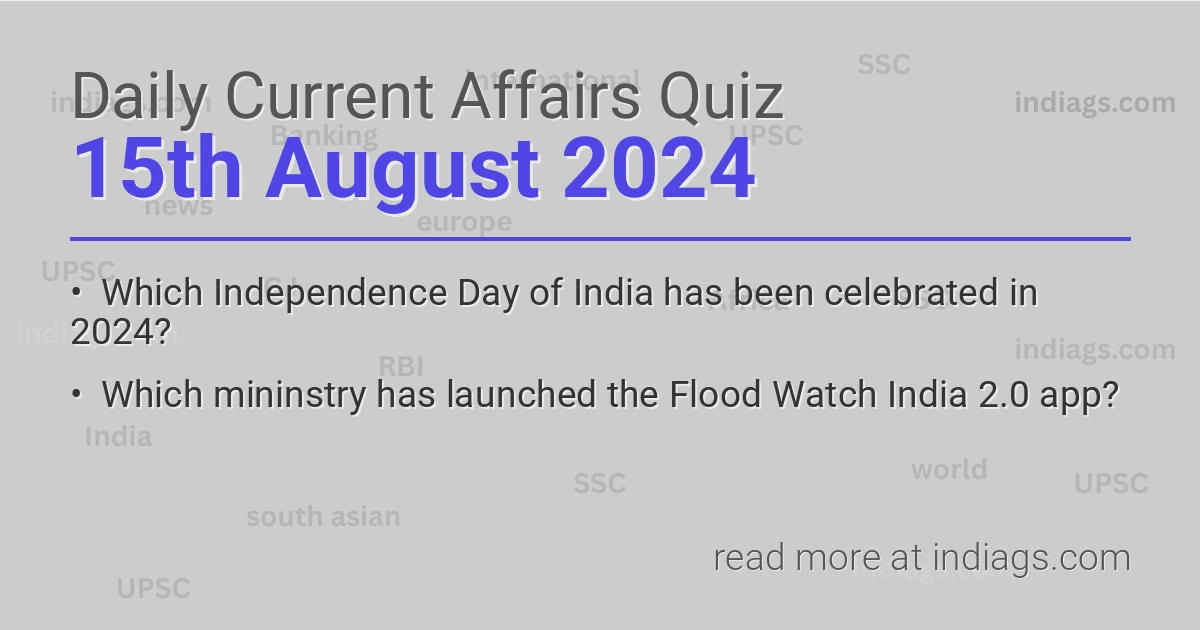 Image for the Daily Current Affairs Quiz of 15th August 2024 featuring top questions.