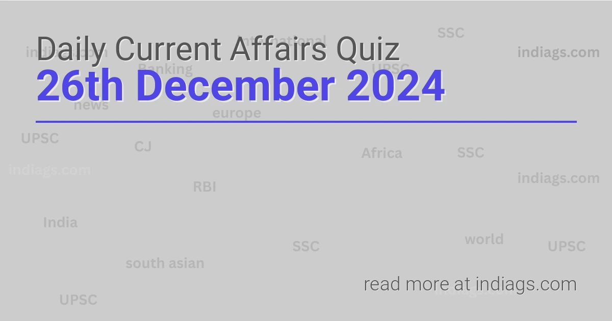 Image for the Daily Current Affairs Quiz of 26th December 2024 featuring top questions.