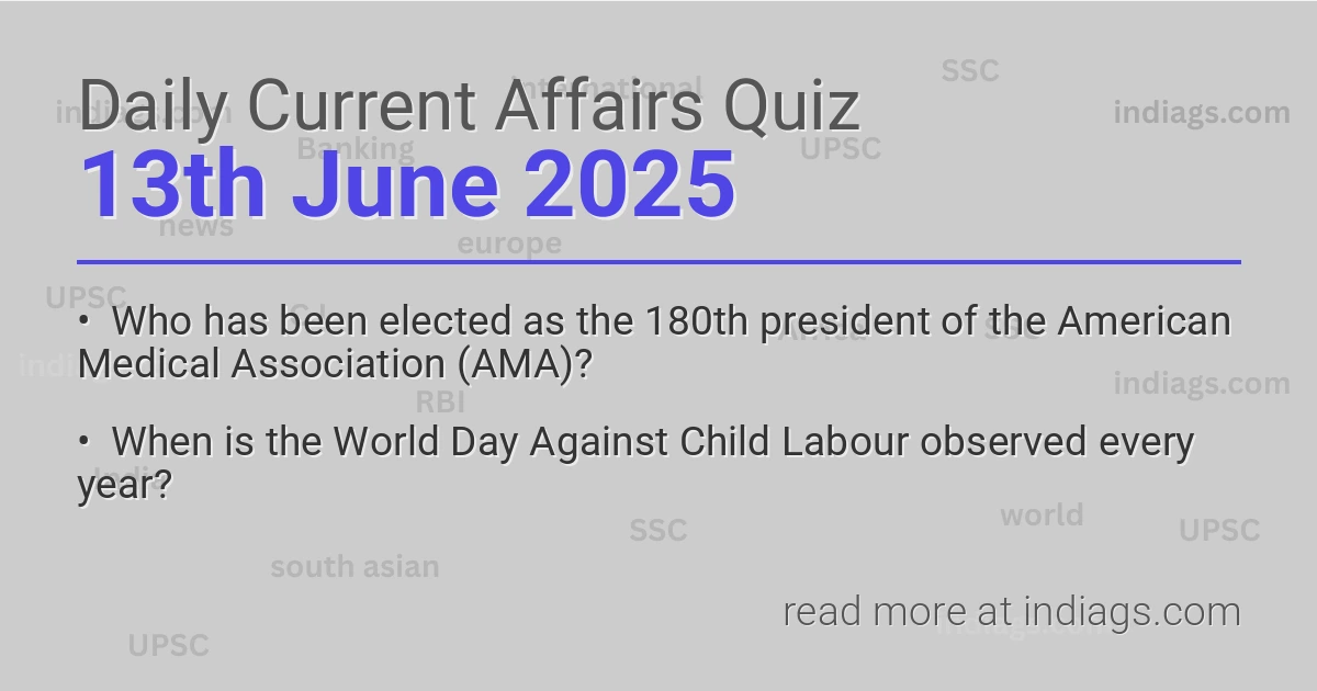 Image for the Daily Current Affairs Quiz of 13th June 2025 featuring top questions.