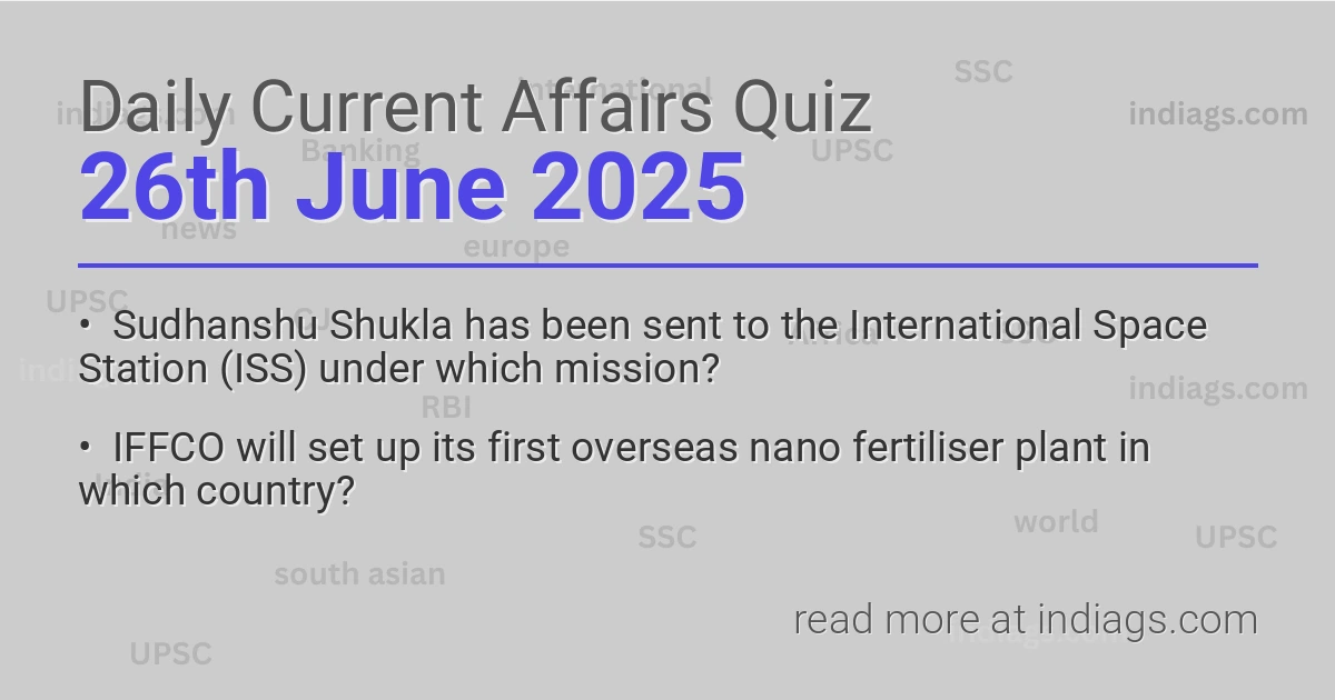 Image for the Daily Current Affairs Quiz of 26th June 2025 featuring top questions.