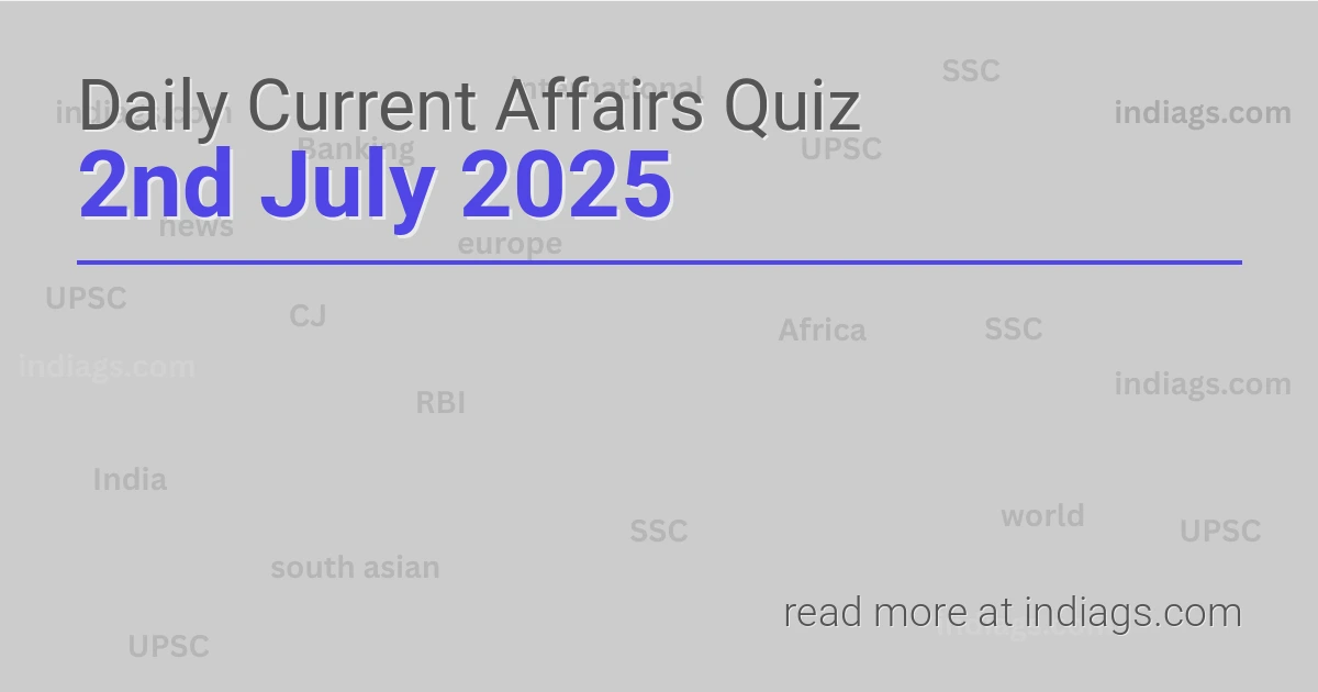 Image for the Daily Current Affairs Quiz of 2nd July 2025 featuring top questions.