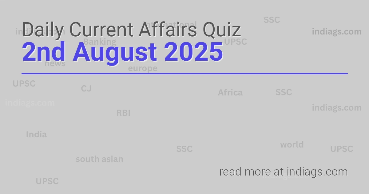 Image for the Daily Current Affairs Quiz of 2nd August 2025 featuring top questions.