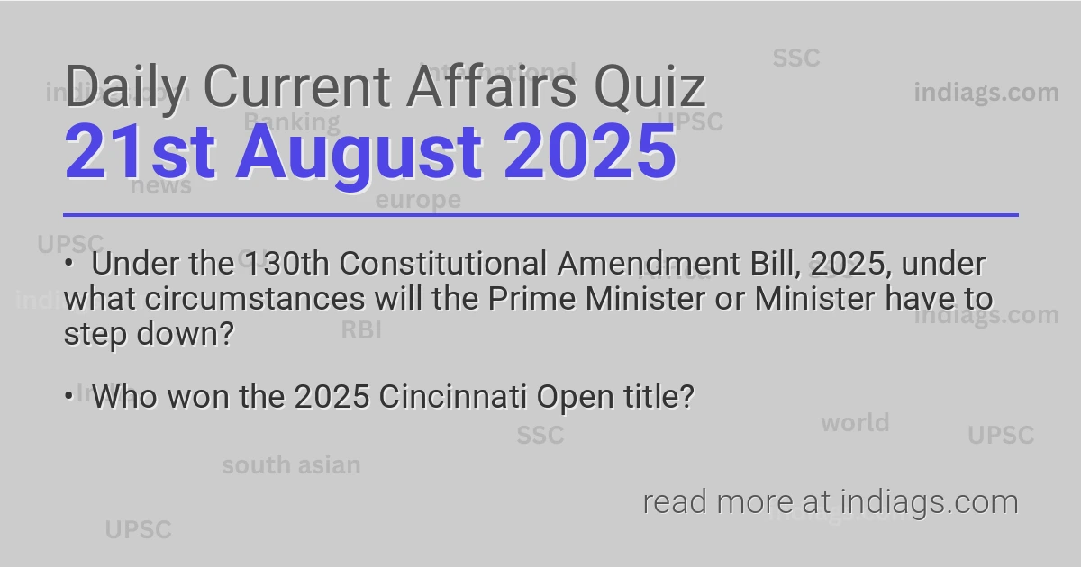 Image for the Daily Current Affairs Quiz of 21st August 2025 featuring top questions.