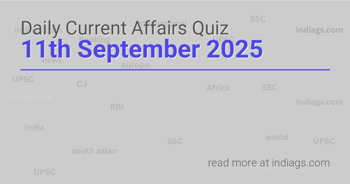 Image for the Daily Current Affairs Quiz of 11th September 2025 featuring top questions.