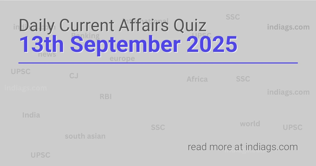 Image for the Daily Current Affairs Quiz of 13th September 2025 featuring top questions.