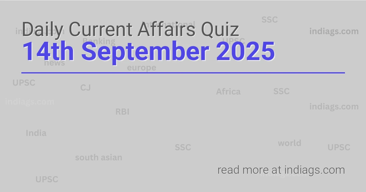 Image for the Daily Current Affairs Quiz of 14th September 2025 featuring top questions.