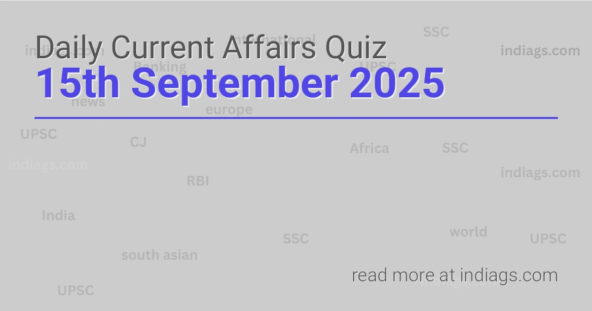 Image for the Daily Current Affairs Quiz of 15th September 2025 featuring top questions.