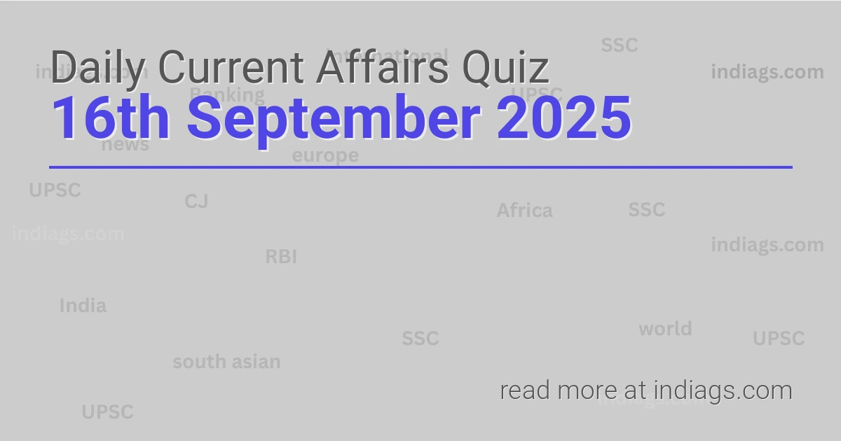 Image for the Daily Current Affairs Quiz of 16th September 2025 featuring top questions.