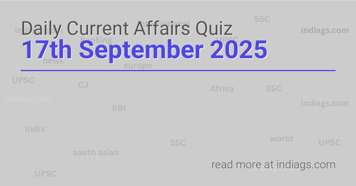 Image for the Daily Current Affairs Quiz of 17th September 2025 featuring top questions.