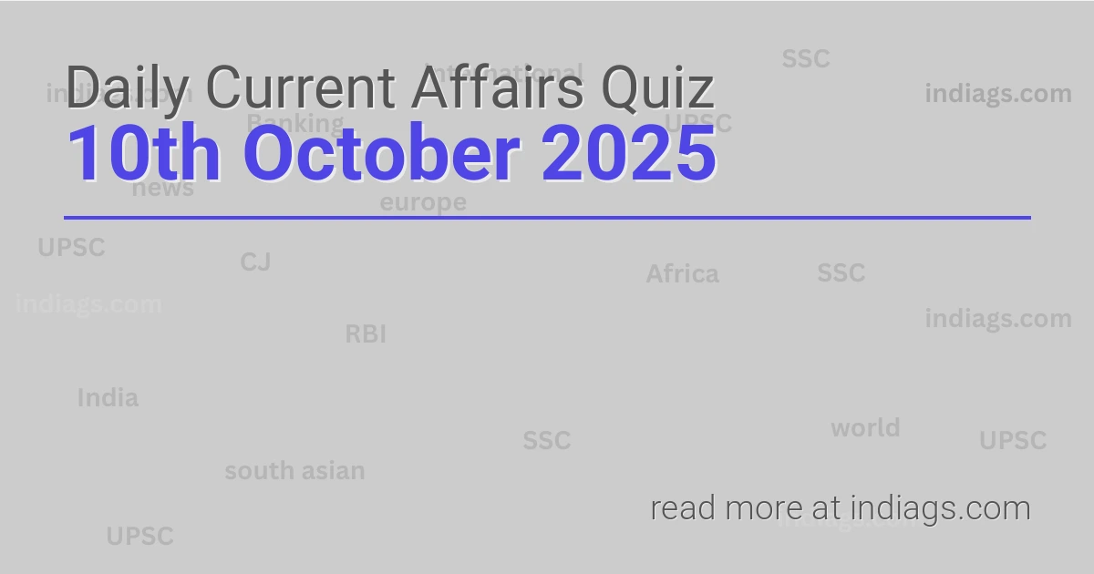 Image for the Daily Current Affairs Quiz of 10th October 2025 featuring top questions.