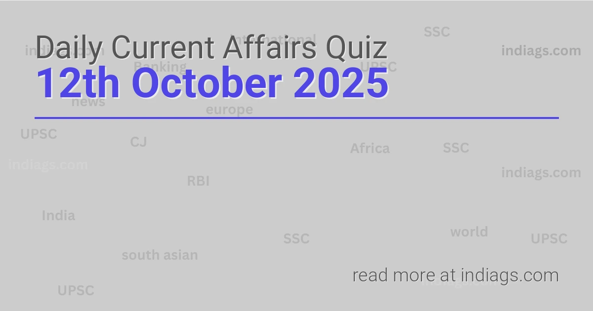 Image for the Daily Current Affairs Quiz of 12th October 2025 featuring top questions.