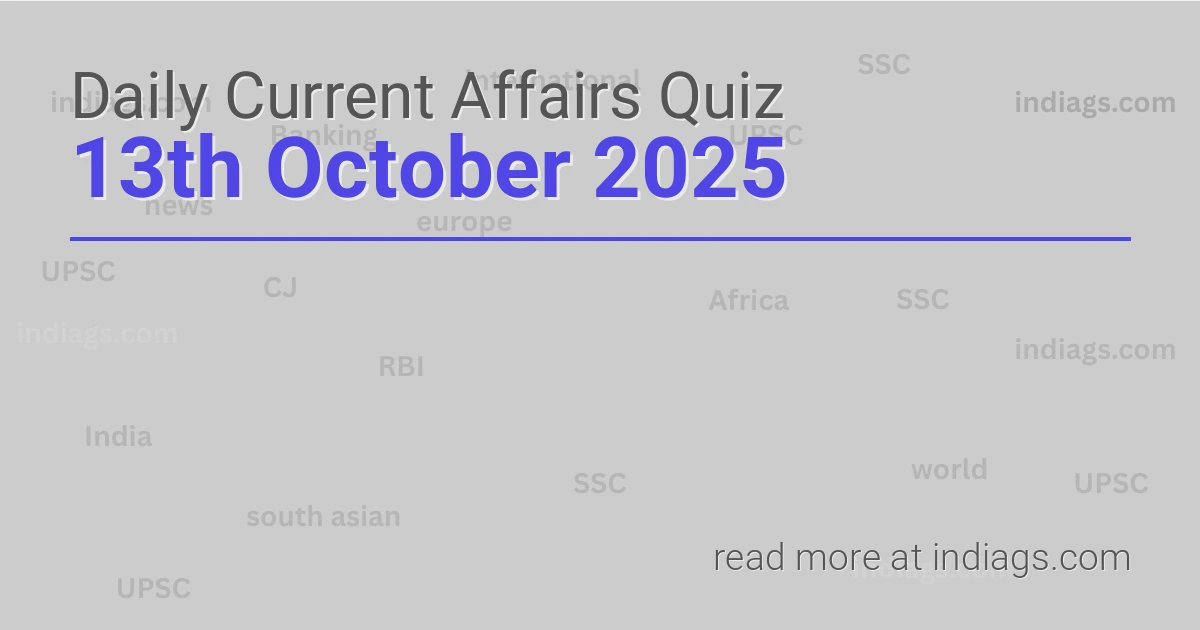 Image for the Daily Current Affairs Quiz of 13th October 2025 featuring top questions.
