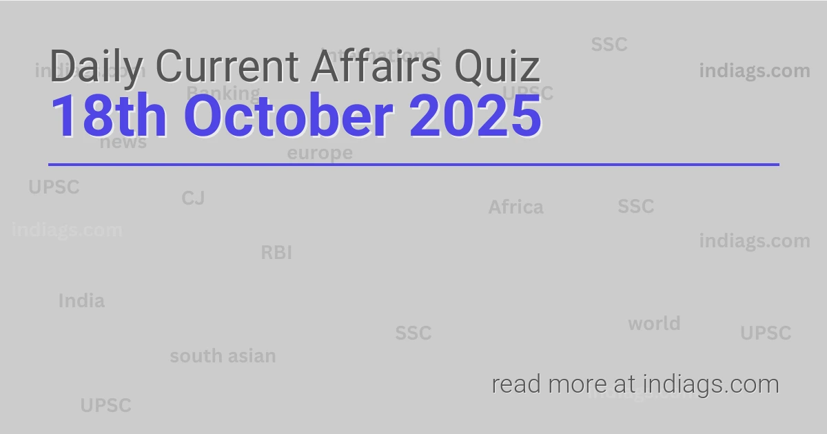 Image for the Daily Current Affairs Quiz of 18th October 2025 featuring top questions.