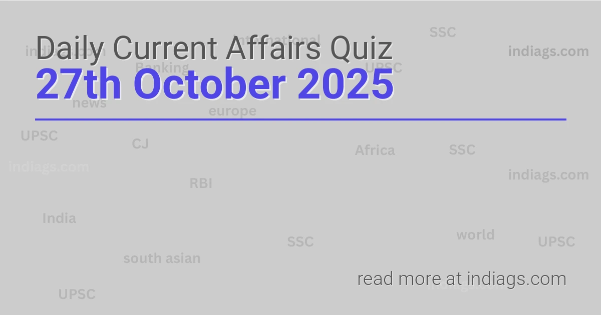 Image for the Daily Current Affairs Quiz of 27th October 2025 featuring top questions.