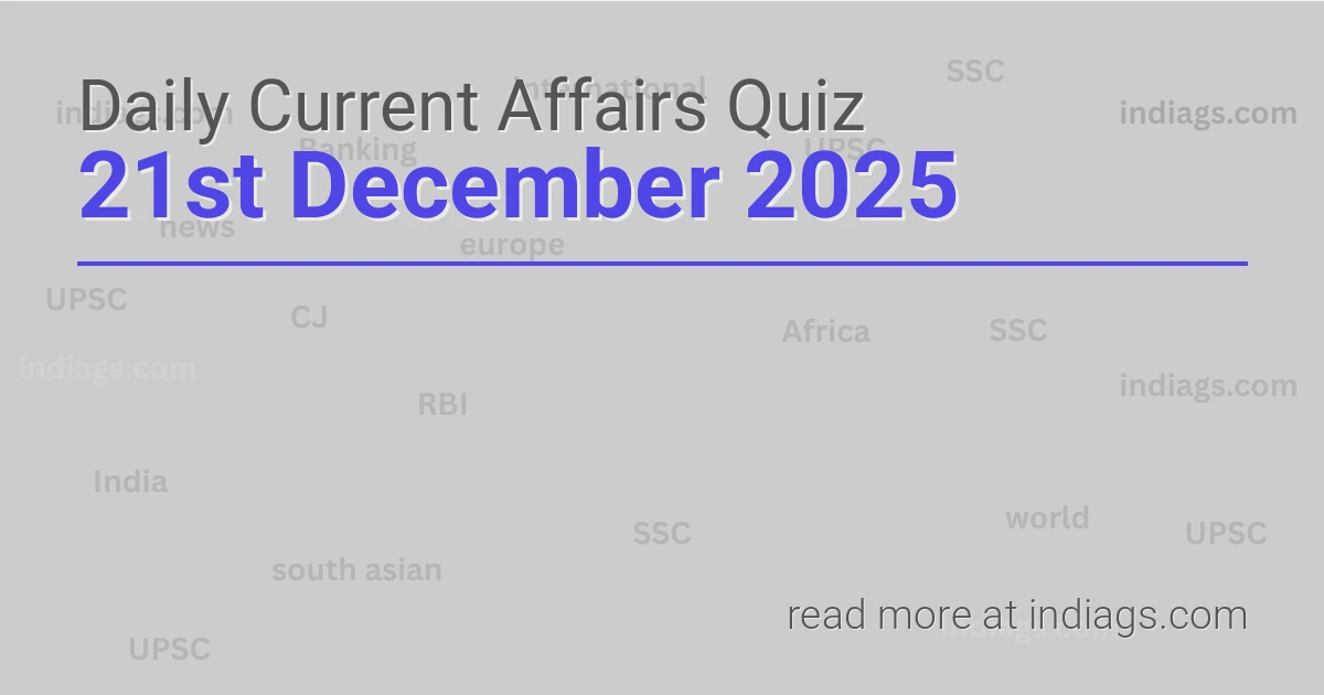 Image for the Daily Current Affairs Quiz of 21st December 2025 featuring top questions.